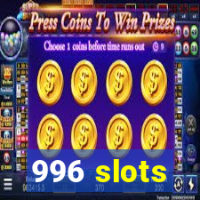 996 slots